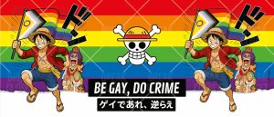 Le personnage d'anime Luffy de One Piece tient un drapeau Progress Pride, rejoint par des amis qui le soutiennent devant un drapeau arc-en-ciel Pride. Le texte central indique BE GAY, DO CRIME et le texte japonais en dessous, célébrant la fierté et l'unité des personnes LGBTQIA+.